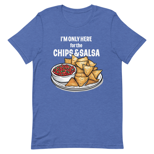 Here For The Chips & Salsa Unisex T-Shirt